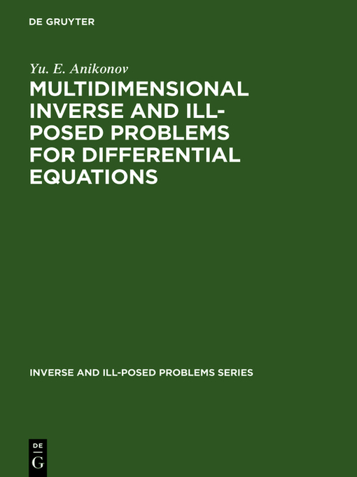 Title details for Multidimensional Inverse and Ill-Posed Problems for Differential Equations by Yu. E. Anikonov - Wait list